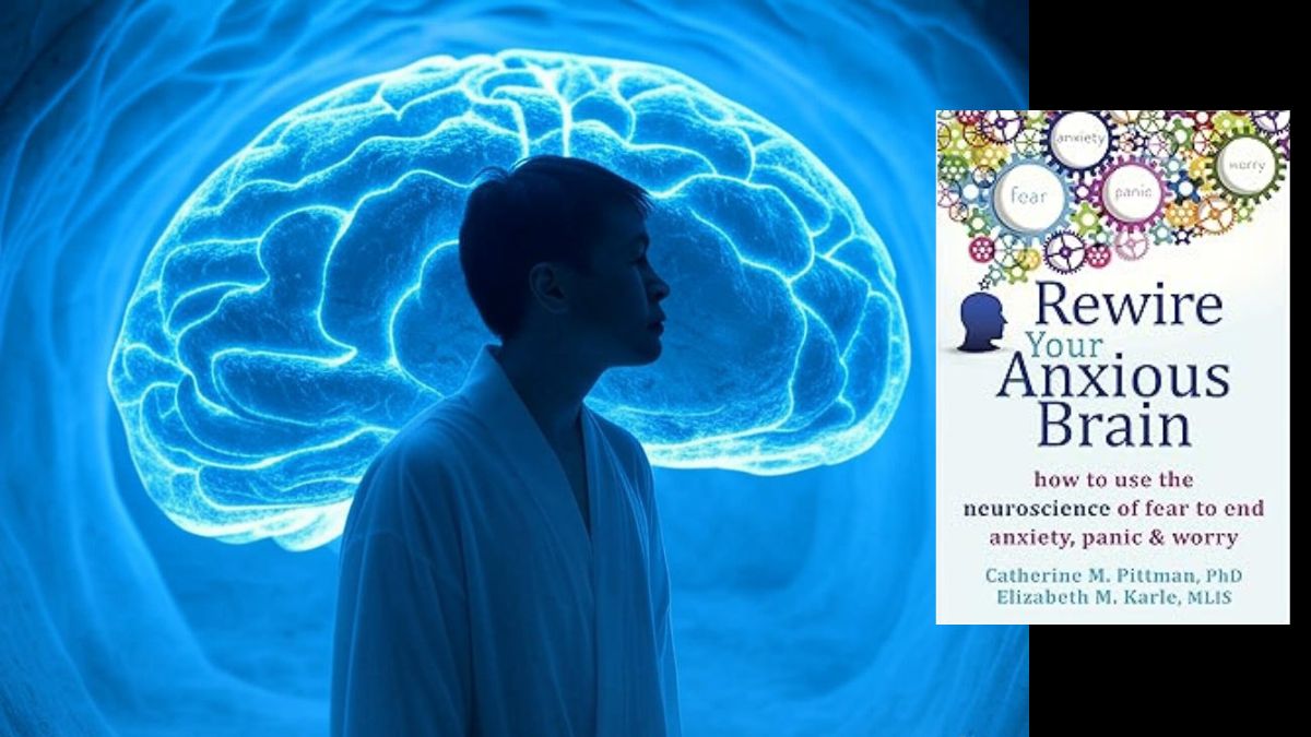 Rerwire Your Anxious Brain